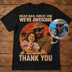 Custom T-shirt - For Dad - Dear Dad, We're Awesome