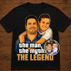 Custom T-shirt - For Him - The Man, The Myth, The Legend