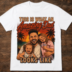 Custom T-shirt - For Dad - Awesome Dad Look Like