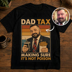 Custom T-shirt - For Dad - Dad Tax