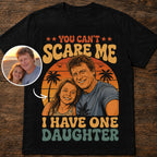 Custom T-shirt - For Dad - You Can't Scare Me