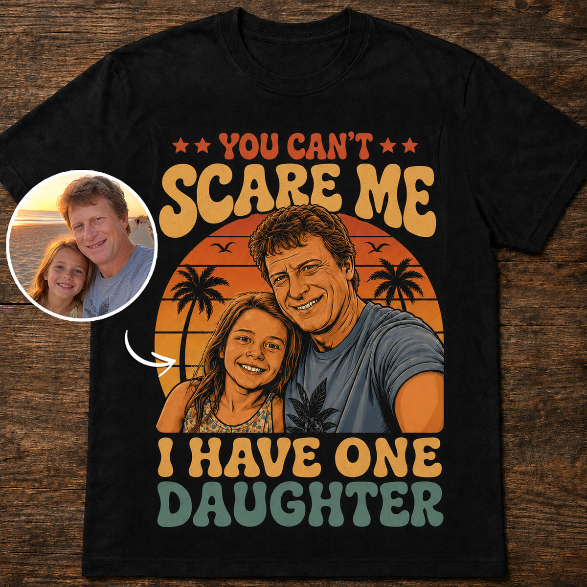 Custom T-shirt - For Dad - You Can't Scare Me