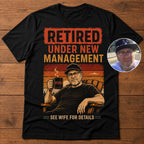 Custom T-shirt - For Dad - Retired Under Management