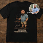 Custom T-shirt - For Dad - I Just Wanna Grill