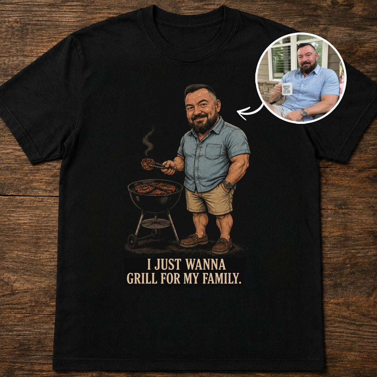 Custom T-shirt - For Dad - I Just Wanna Grill