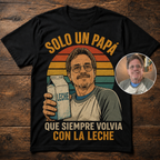 Custom T-shirt - For Dad - Leche Papa