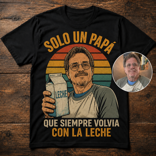 Custom T-shirt - For Dad - Leche Papa